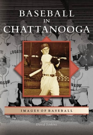 Jenkins, David. Baseball in Chattanooga. Arcadia Publishing (SC), 2006.