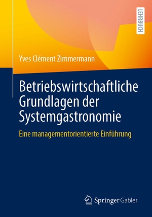 Zimmermann, Yves Clément. Betriebswirtschaftliche Grundlagen der Systemgastronomie - Eine managementorientierte Einführung. Springer-Verlag GmbH, 2026.