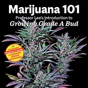 Lee. Marijuana 101 - Professor Lee's Introduction to Growing Grade A Bud 2nd Edition. Green Candy, 2023.