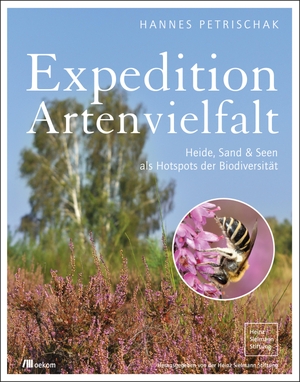 Petrischak, Hannes. Expedition Artenvielfalt - Heide, Sand & Seen als Hotspots der Biodiversität. Oekom Verlag GmbH, 2019.