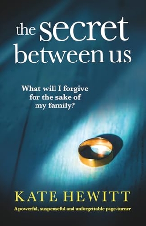 Hewitt, Kate. The Secret Between Us - A powerful, suspenseful and unforgettable page-turner. Storyfire Ltd, 2025.