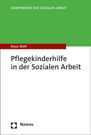 Wolf, Klaus. Pflegekinderhilfe in der Sozialen Arbeit. Nomos Verlags GmbH, 2022.