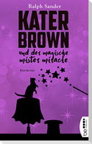 Kater Brown und der Magische Mister Miracle