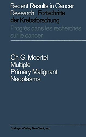 Moertel, Charles G.. Multiple Primary Malignant Neoplasms - Their Incidence and Significance. Springer Berlin Heidelberg, 2012.