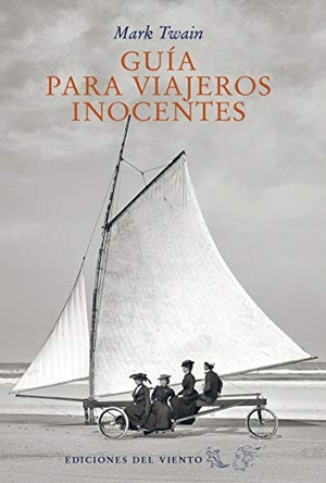 Twain, Mark. Guía para viajeros inocentes. Ediciones Del Viento,s.l., 2020.