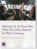 Retaining U.S. Air Force Pilots When the Civilian Demand for Pilots Is