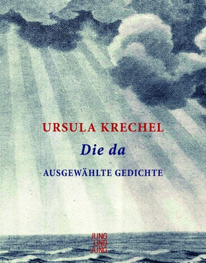 Krechel, Ursula. Die da - Ausgewählte Gedichte. Jung und Jung Verlag GmbH, 2026.