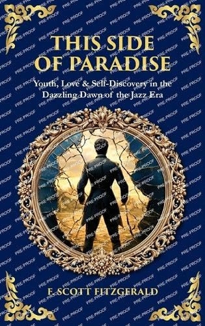 Fitzgerald, F. Scott / Tim Zengerink. This Side of Paradise - Youth, Love & Self-Discovery in the Dazzling Dawn of the Jazz Era (Deluxe Hardbound Edition). Muze Publishing, 2025.