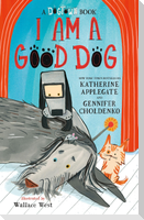A I Am a Good Dog: A Dogtown Book