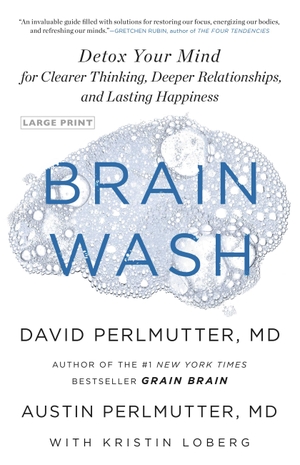 Perlmutter, Austin / David Perlmutter. Brain Wash - Detox Your Mind for Clearer Thinking, Deeper Relationships, and Lasting Happiness. Little, Brown Books for Young Readers, 2020.