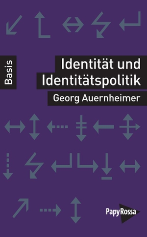 Auernheimer, Georg. Identität und Identitätspolitik. Papyrossa Verlags GmbH +, 2020.