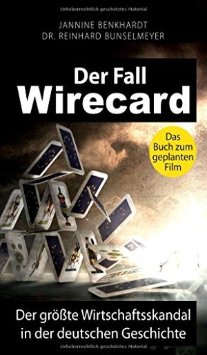 Bunselmeyer, Reinhard / Jannine Benkhardt. Der Fall Wirecard - Der größte Wirtschaftsskandal in der deutschen Geschichte. tredition, 2021.
