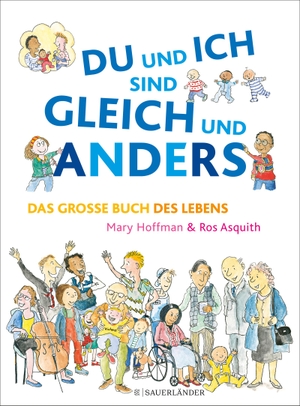 Mary Hoffman / Ros Asquith / Stephanie Menge. DU und ICH sind GLEICH und ANDERS - Das große Buch des Lebens. FISCHER Sauerländer, 2020.