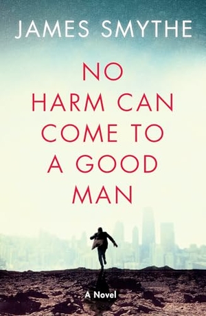 Smythe, James. No Harm Can Come to a Good Man. HarperCollins Publishers, 2015.