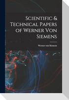 Scientific & Technical Papers of Werner Von Siemens