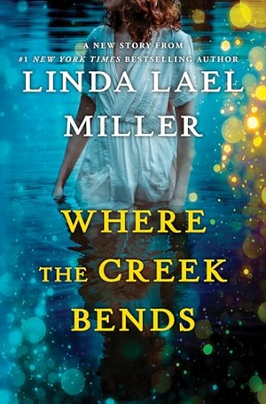 Miller, Linda Lael. Where the Creek Bends. Gale, a Cengage Group, 2025.