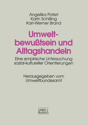 Poferl, Angelika / Brand, Karl-Werner et al. Umweltbewußtsein und Alltagshandeln - Eine empirische Untersuchung sozial-kultureller Orientierungen. VS Verlag für Sozialwissenschaften, 1997.