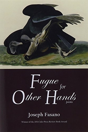 Fasano, Joseph. Fugue for Other Hands. Cider Press Review, 2013.
