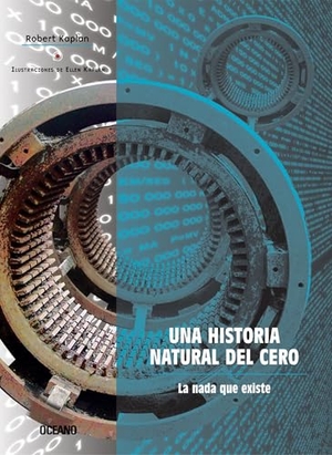 Kaplan, Robert. Una Historia Natural del Cero. Editorial Oceano de Mexico, 2004.