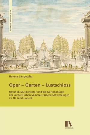Langewitz, Helena. Oper - Garten - Lustschloss - Natur im Musiktheater und die Gartenanlage der kurfürstlichen Sommerresidenz Schwetzingen im 18. Jahrhundert. Chronos Verlag, 2024.