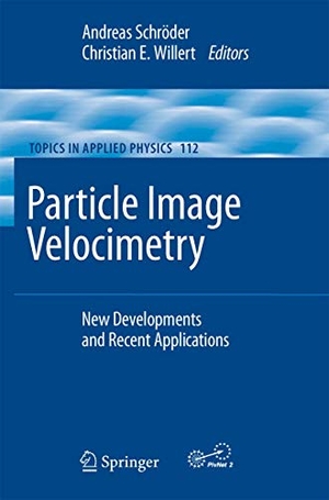 Willert, Christian E. / Andreas Schröder (Hrsg.). Particle Image Velocimetry - New Developments and Recent Applications. Springer Berlin Heidelberg, 2016.