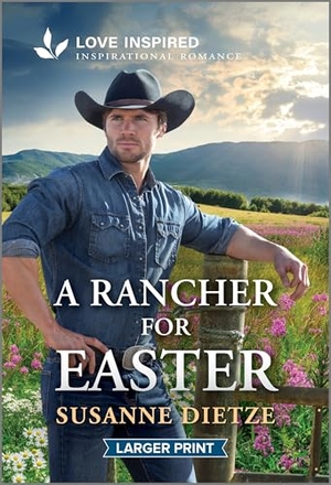 Dietze, Susanne. A Rancher for Easter - An Uplifting Inspirational Romance. Harlequin, 2026.