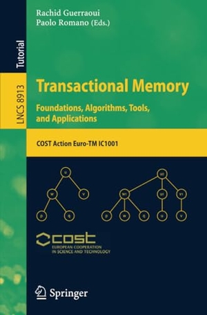 Romano, Paolo / Rachid Guerraoui (Hrsg.). Transactional Memory. Foundations, Algorithms, Tools, and Applications - COST Action Euro-TM IC1001. Springer International Publishing, 2015.