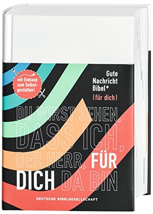 Gute Nachricht Bibel - Edition "für dich" mit Einband zum Selbstgestalten; mit den Spätschriften des Alten Testaments; mit 96 Informationsseiten. Deutsche Bibelges., 2019.