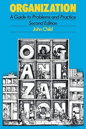Child, John. Organization - A Guide To Problems and Practice. Sage Publications UK, 1989.