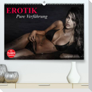 Erotik. Pure Verführung (Premium, hochwertiger DIN A2 Wandkalender 2023, Kunstdruck in Hochglanz)