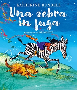 Rundell, Katherine. Una zebra in fuga. Rizzoli, 2022.