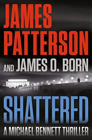 Patterson, James / James O Born. Shattered. Little Brown and Company, 2023.