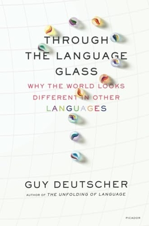 Deutscher, Guy. Through the Language Glass - Why the World Looks Different in Other Languages. Henry Holt & Company, 2011.