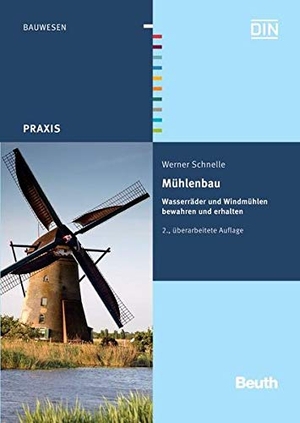Schnelle, Werner. Mühlenbau - Wasserräder und Windmühlen bewahren und erhalten. Beuth Verlag, 2012.