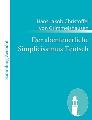 Grimmelshausen, Hans Jakob Christoffel von. Der abenteuerliche Simplicissimus Teutsch. Contumax, 2010.