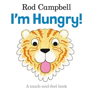 Campbell, Rod. I'm Hungry!. Macmillan Publishers Int Ltd - MDL, 2010.