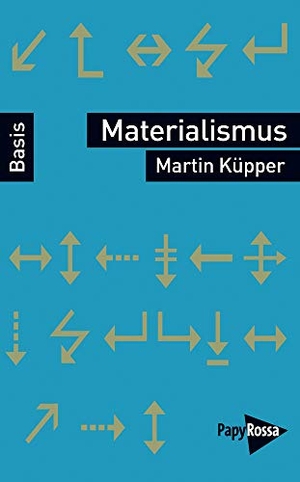 Küpper, Martin. Materialismus. Papyrossa Verlags GmbH +, 2017.