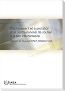 Establishing and Operating a National Nuclear Security Support Centre (French Edition)