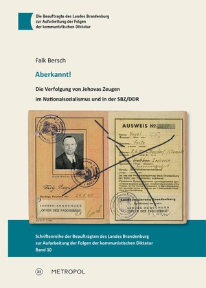 Bersch, Falk. Aberkannt! - Die Verfolgung von Jehovas Zeugen im Nationalsozialismus und in der SBZ/DDR. Metropol Verlag, 2017.