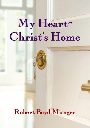 Munger, Robert Boyd. My Heart--Christ's Home. InterVarsity Press, 1986.