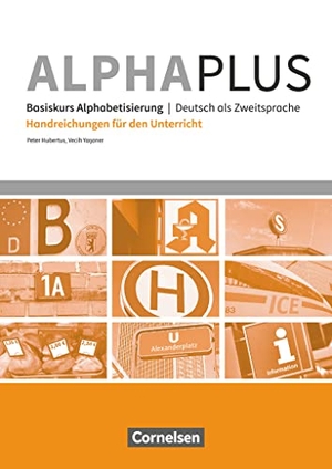 Hubertus, Peter / Vecih Yasaner. Alpha plus - Basiskurs A1 - Handreichungen für den Unterricht. Cornelsen Verlag GmbH, 2017.