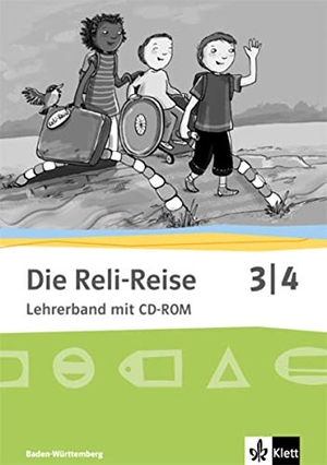 Die Reli-Reise. Lehrerband mit CD-ROM 3./4.. Schuljahr. Ausgabe Baden-Württemberg ab 2017 - Ausgabe Baden-Württemberg ab 2017. Klett Ernst /Schulbuch, 2017.