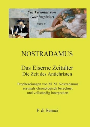 Di Benuci, P.. Ein Visionär von Gott inspiriert - Nostradamus - Band 9. Books on Demand, 2024.