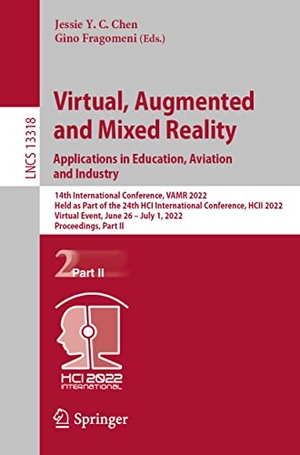Fragomeni, Gino / Jessie Y. C. Chen (Hrsg.). Virtual, Augmented and Mixed Reality: Applications in Education, Aviation and Industry - 14th International Conference, VAMR 2022, Held as Part of the 24th HCI International Conference, HCII 2022, Virtual Event, June 26 ¿ July 1, 2022, Proceedings, Part II. Springer International Publishing, 2022.