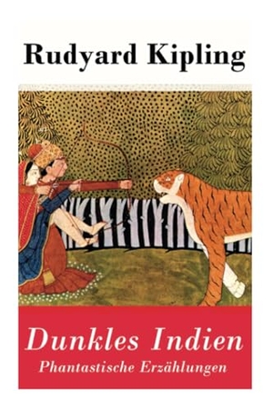 Kipling, Rudyard / Gustav Meyrink. Dunkles Indien. Phantastische Erzählungen. Chicago Review Press Inc DBA Indepe, 2018.