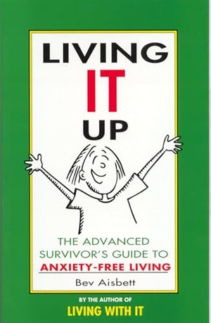 Aisbett, Bev. Living It Up - The Advanced Survivor's Guide to Anxiety-Free Living. HarperCollins Publishers, 2013.