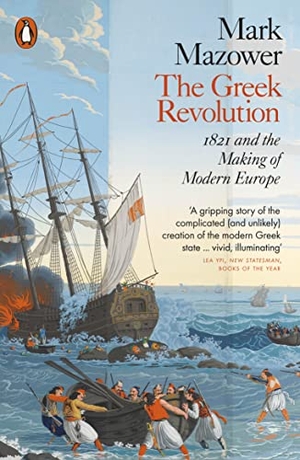 Mazower, Mark. The Greek Revolution - 1821 and the Making of Modern Europe. Penguin Books Ltd (UK), 2023.