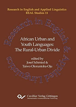 Oloruntoba-Oju, Taiwo / Josef Schmied (Hrsg.). African Urban and Youth Languages (Band 11) - The Rural-Urban Divide. Cuvillier, 2019.