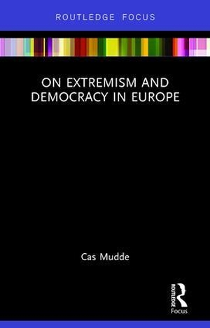Mudde, Cas. On Extremism and Democracy in Europe. Taylor & Francis Ltd (Sales), 2016.