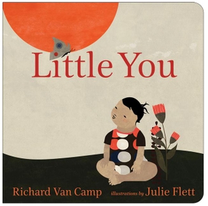 Camp, Richard Van. Little You. Orca Book Publishers, 2013.